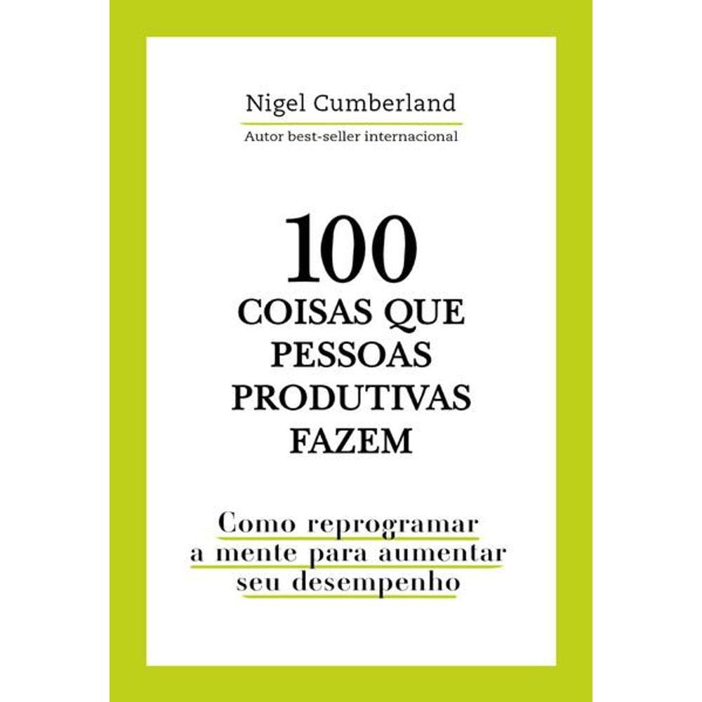 100 Coisas Que Pessoas Produtivas Fazem