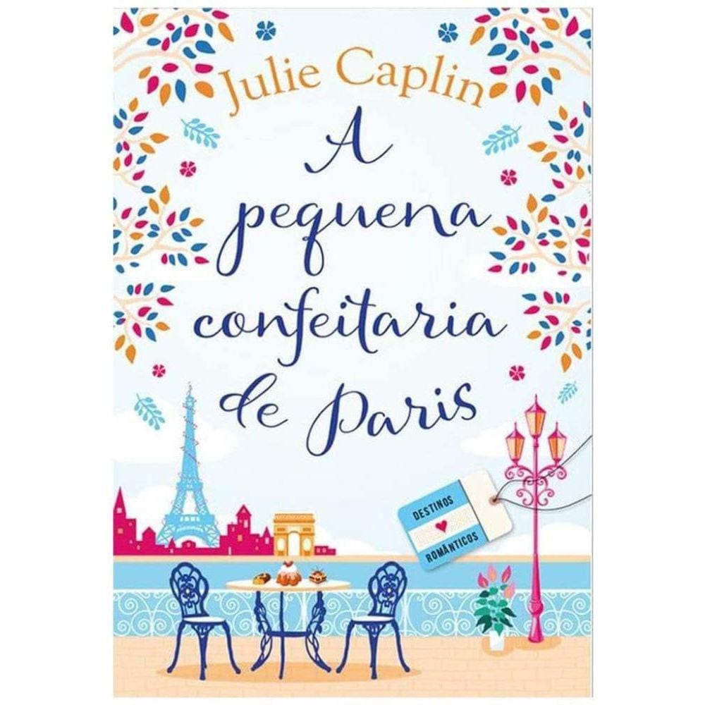 A Pequena Confeitaria de Paris (Destinos Românticos – Livro 3)