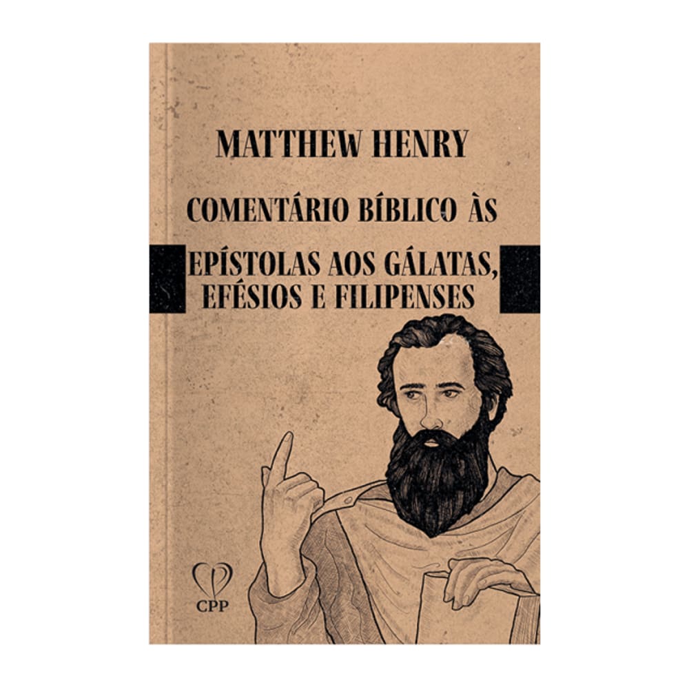 Livro Comentário Bíblico De Gálatas, Efésios E Filipenses - Matthew Henry Baseado na Bíblia