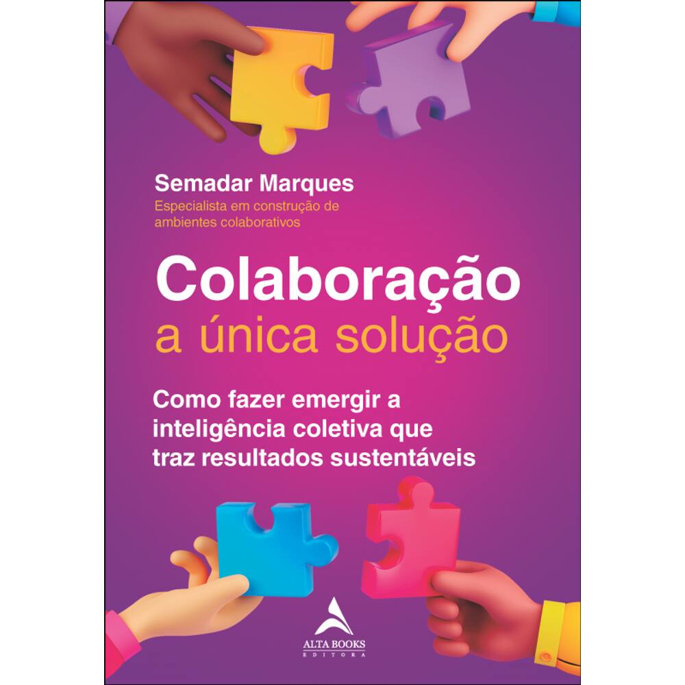 Colaboração a única solução: como fazer emergir a inteligência coletiva que traz resultados sustentáveis