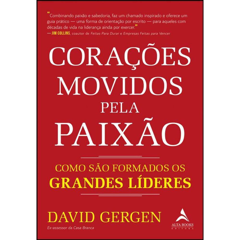 Corações movidos pela paixão: como são formados os grandes líderes