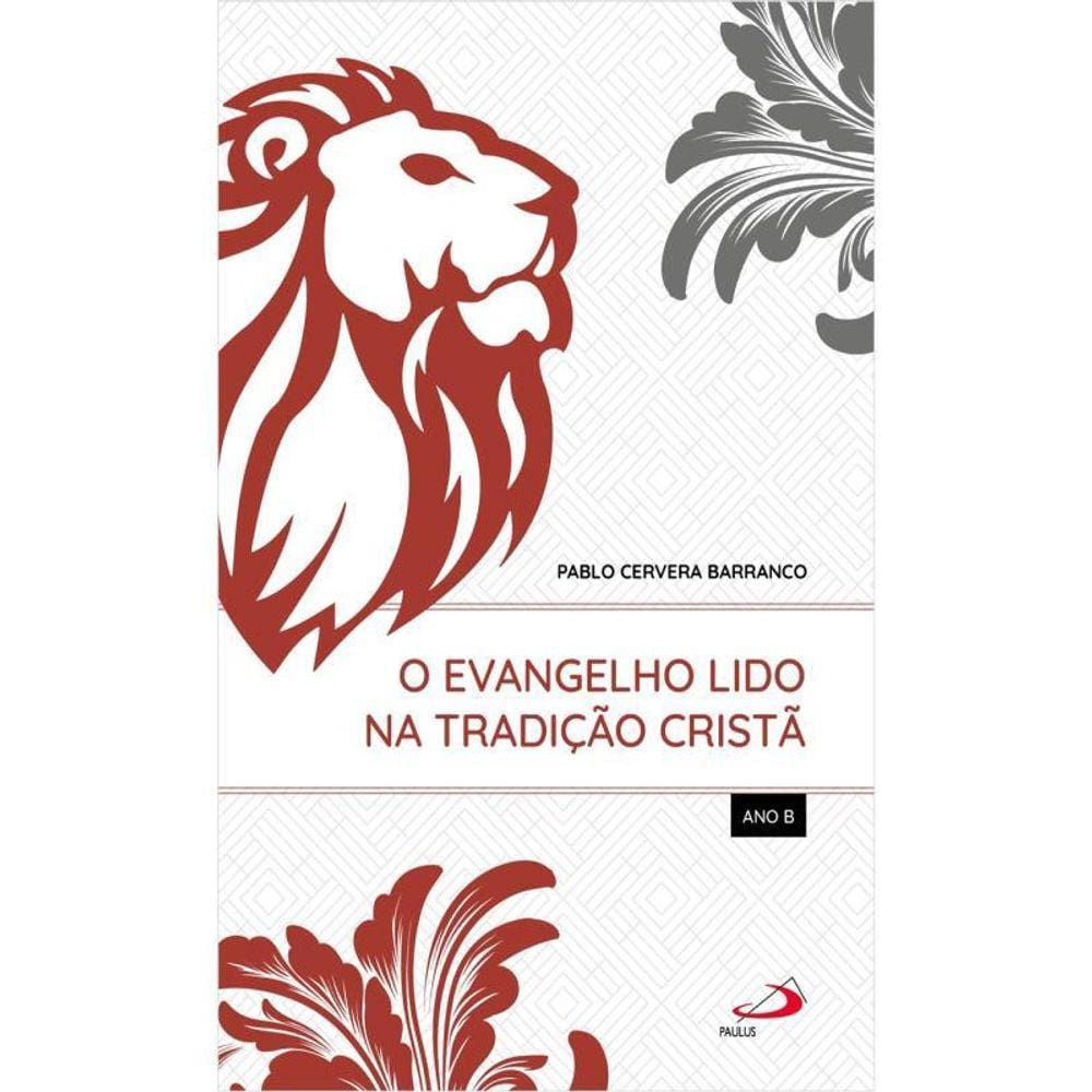 O Evangelho Lido Na Tradição Cristã - Ano B