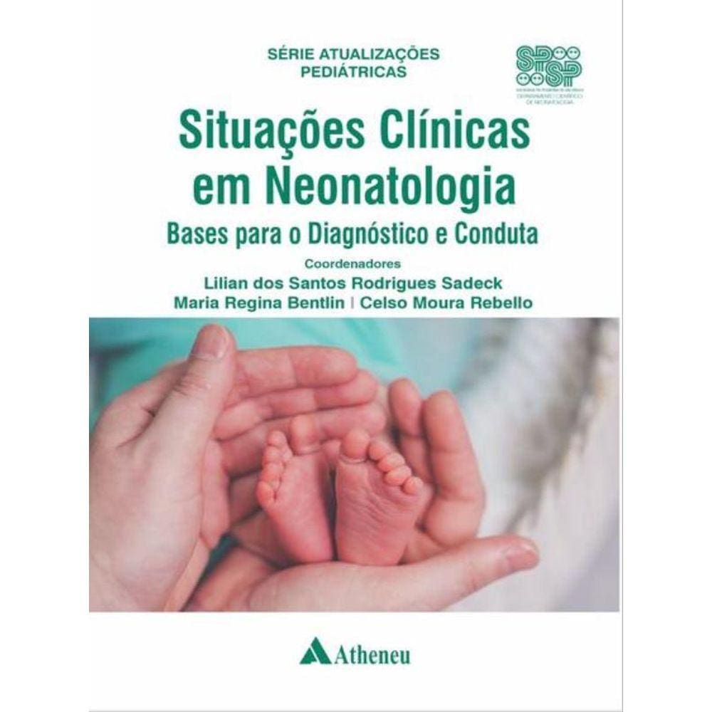Situações Clínicas Em Neonatologia Bases Para O Diagnóstico E Conduta
