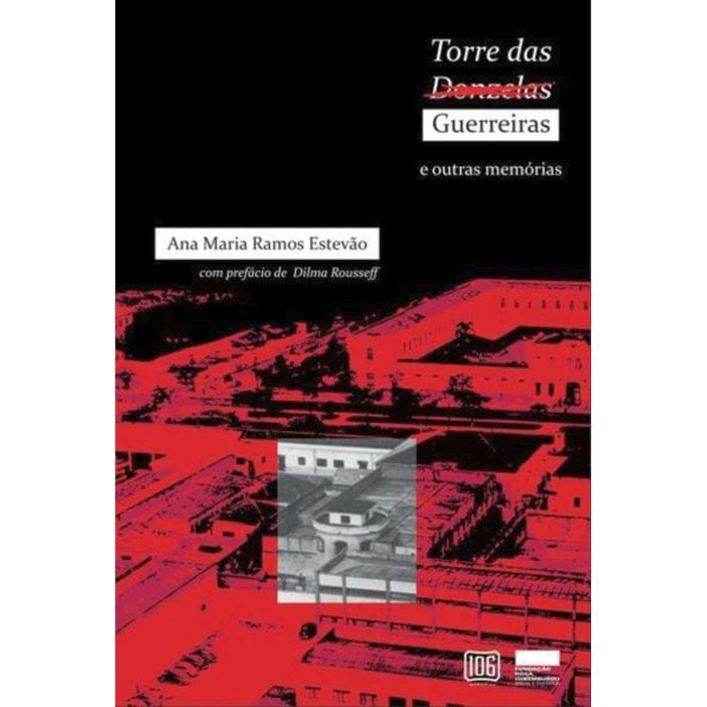 Torre Das Guerreiras E Outras Memórias