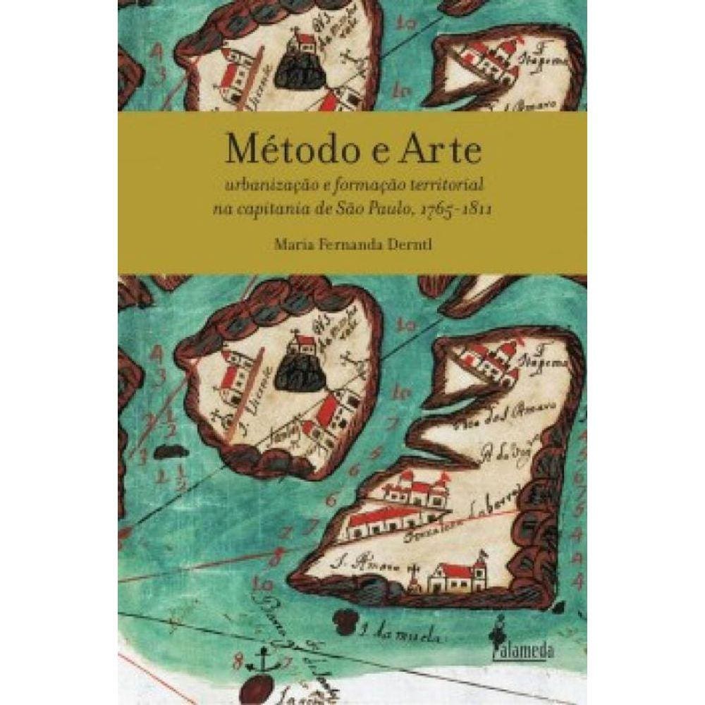 Método E Arte: Urbanização E Formação Territorial Na Capitania De São Paulo, 1765-1811