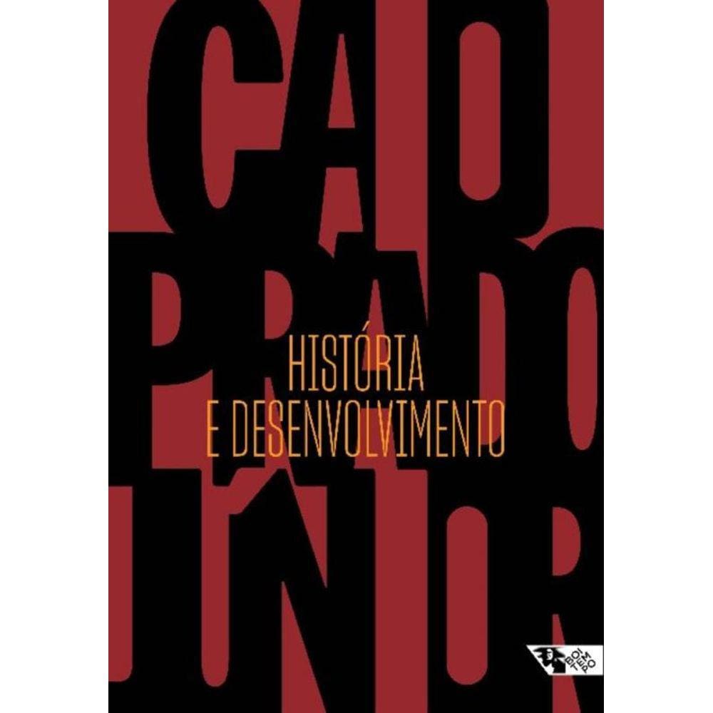 História e Desenvolvimento - a Contribuição Da Historiografia Para a Teoria e Prática Do Desenvolvim