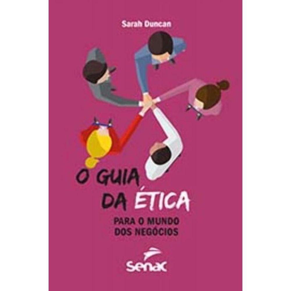 Guia da Ética Para o Mundo dos Negócios, O