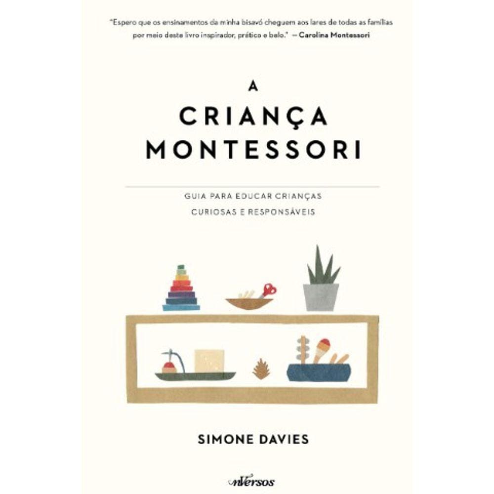 Crianca Montessori, A: Guia Para Educar Criancas Curiosas E Responsaveis