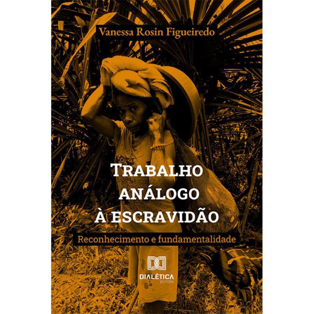 Trabalho análogo à escravidão - Reconhecimento e fundamentalidade