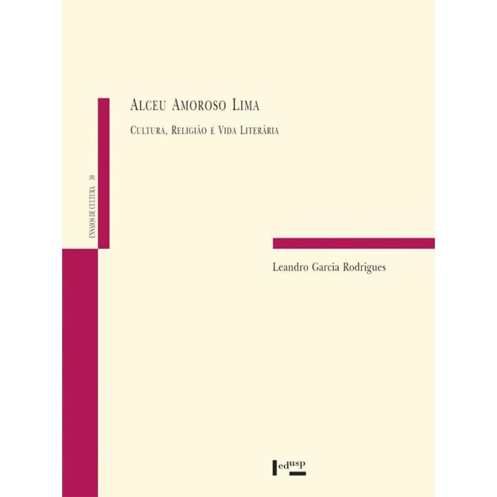 Alceu Amoroso Lima - Cultura, Religião E Vida Literária