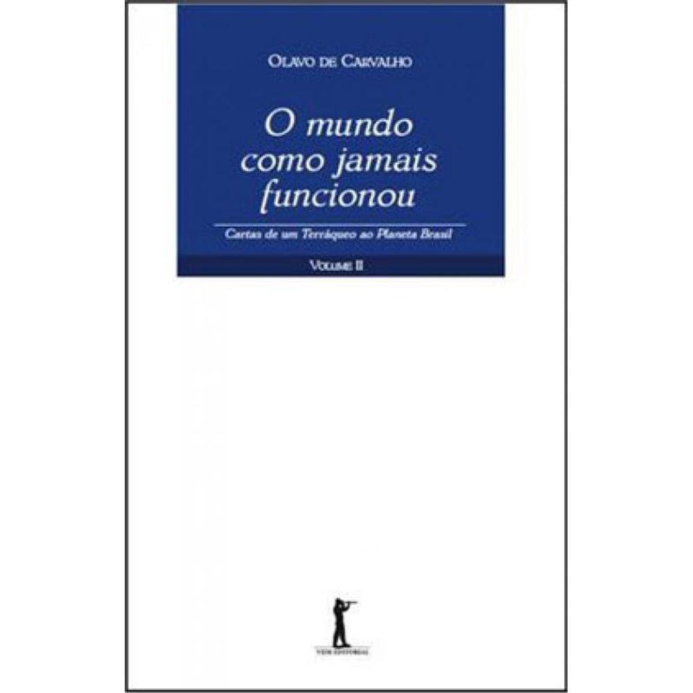 O Mundo Como Jamais Funcionou - Cartas De Um Terráqueo Ao Planeta Brasil - Volume Ii