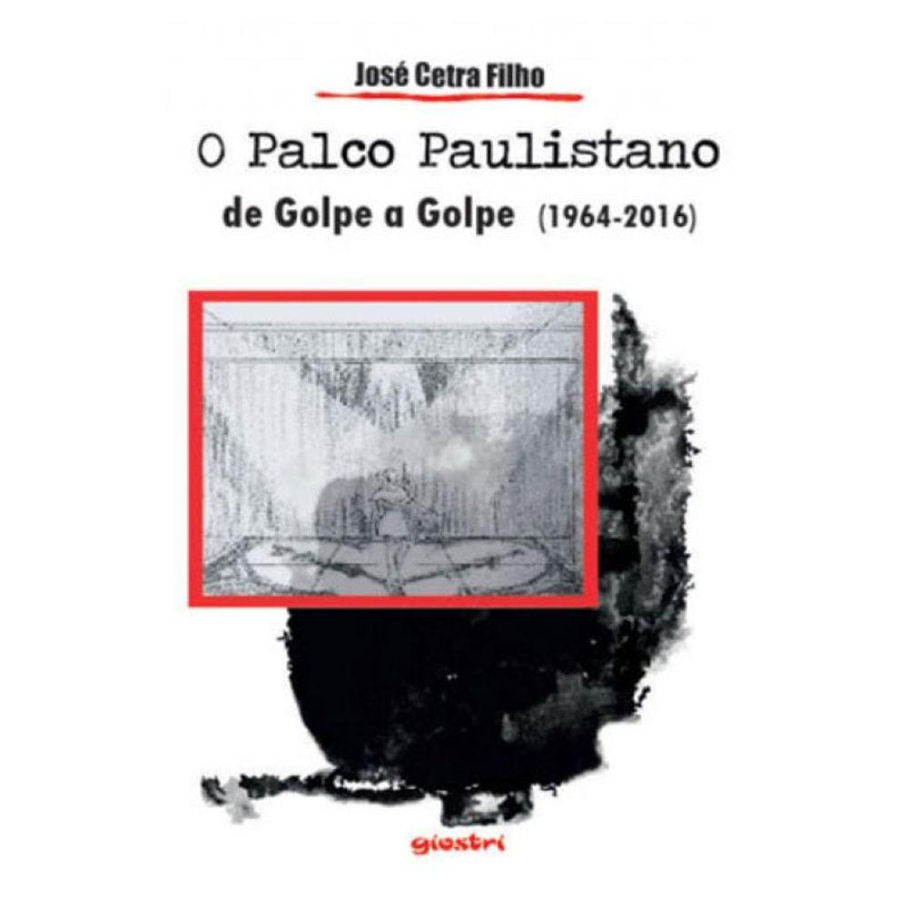 Palco Paulistano De Golpe A Golpe (1964-2016), O