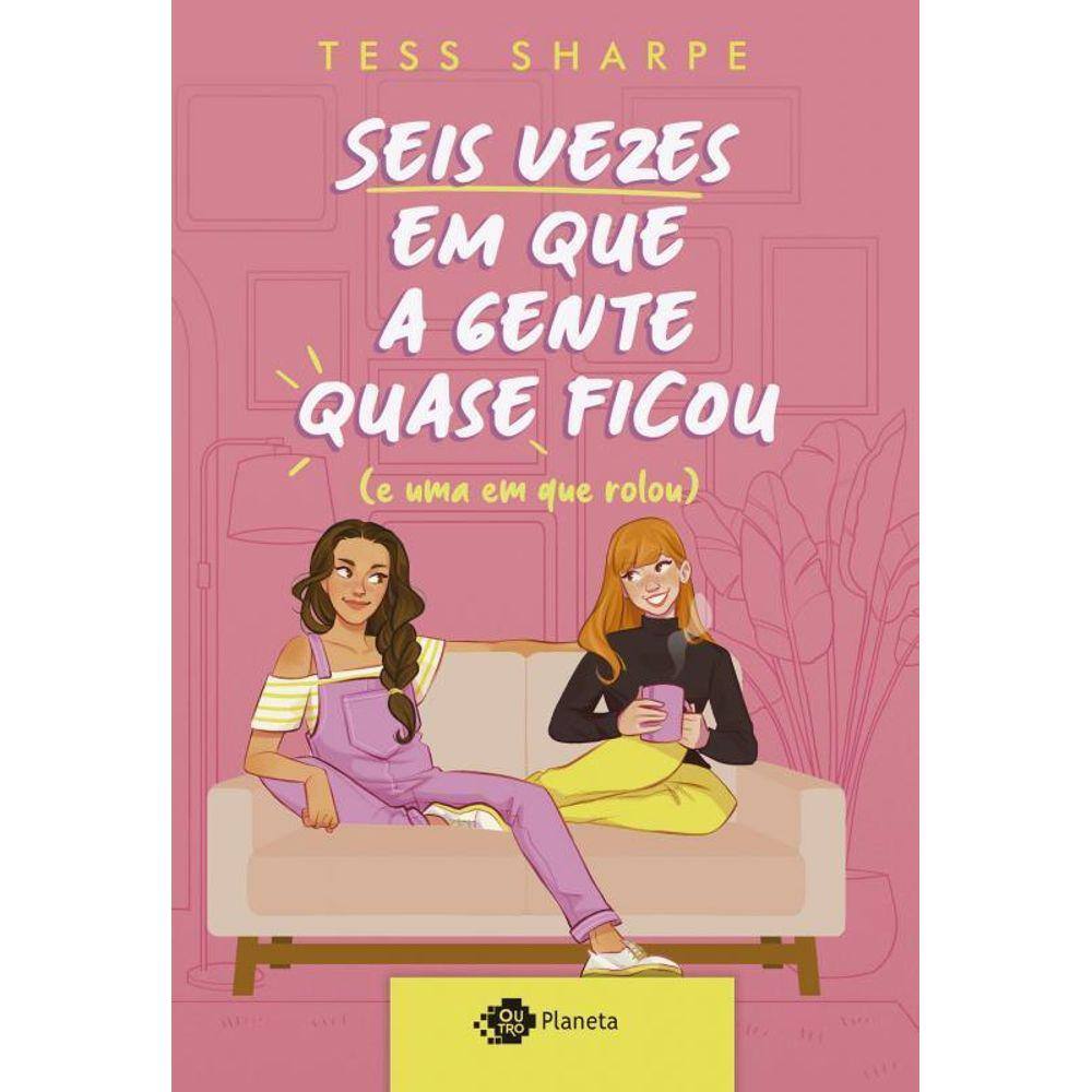 Seis Vezes Em Que A Gente Quase Ficou E Uma Em Que Rolou