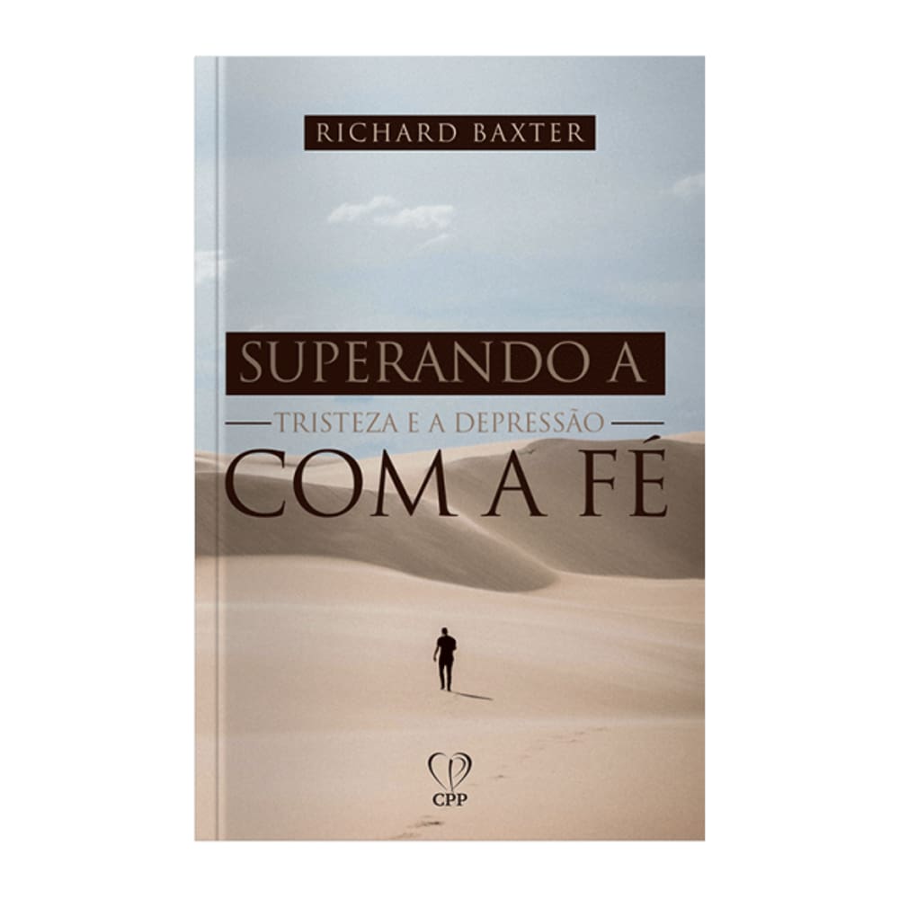 Livro Superando A Tristeza E A Depressão Com A Fé - Richard Baxter Baseado na Bíblia