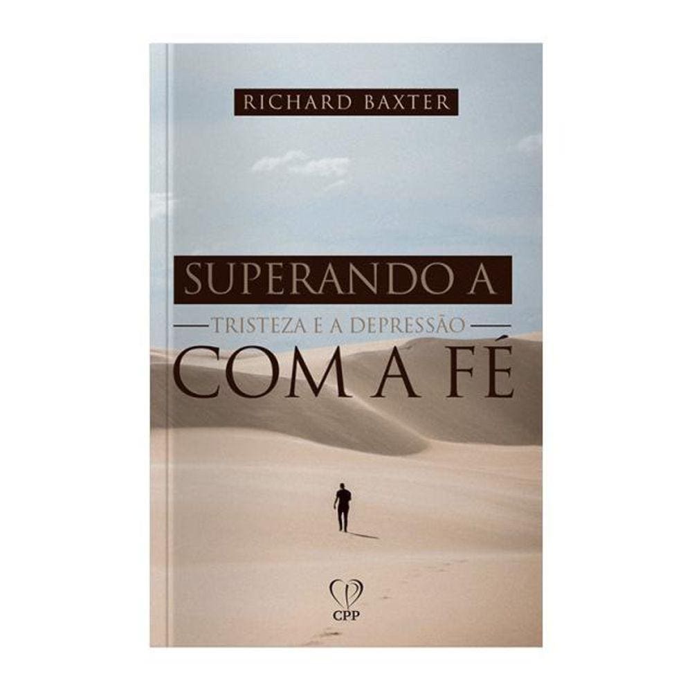 Livro Superando A Tristeza E A Depressão A Fé Richard Baxter