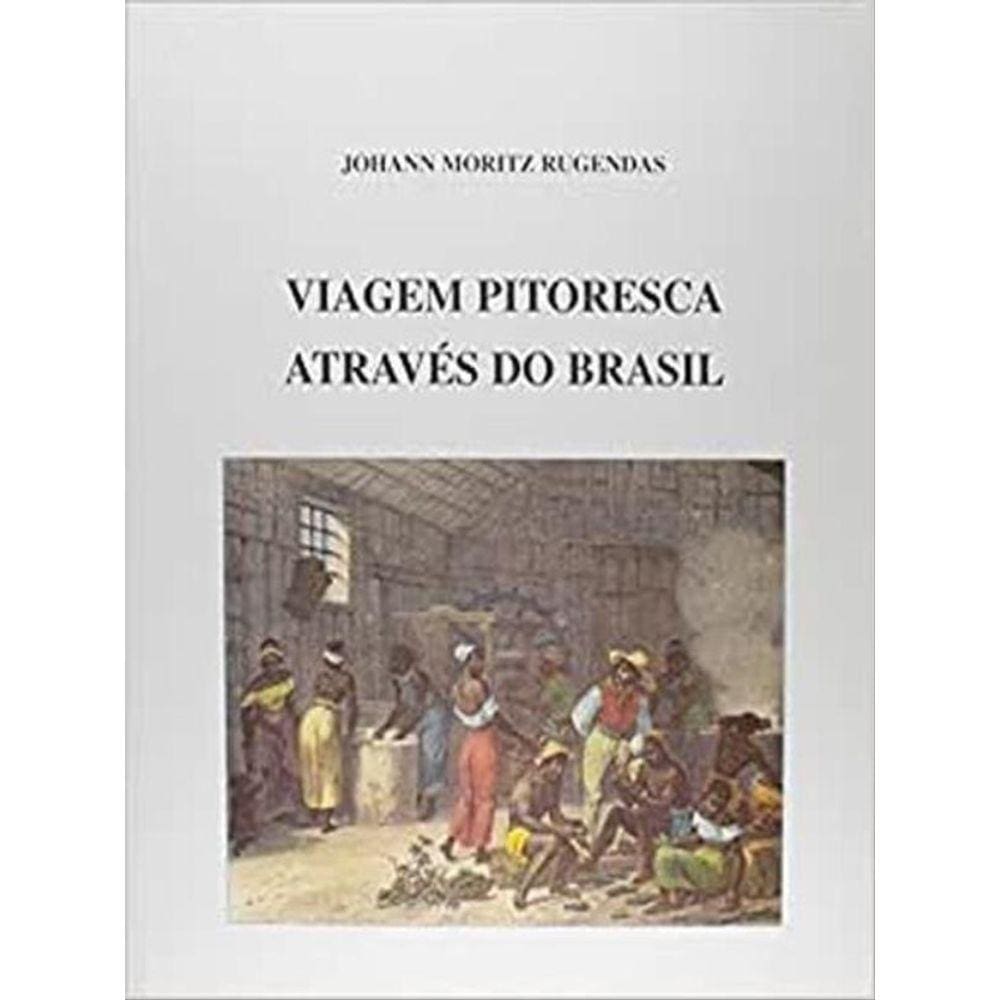 Viagem Pitoresca Através Do Brasil