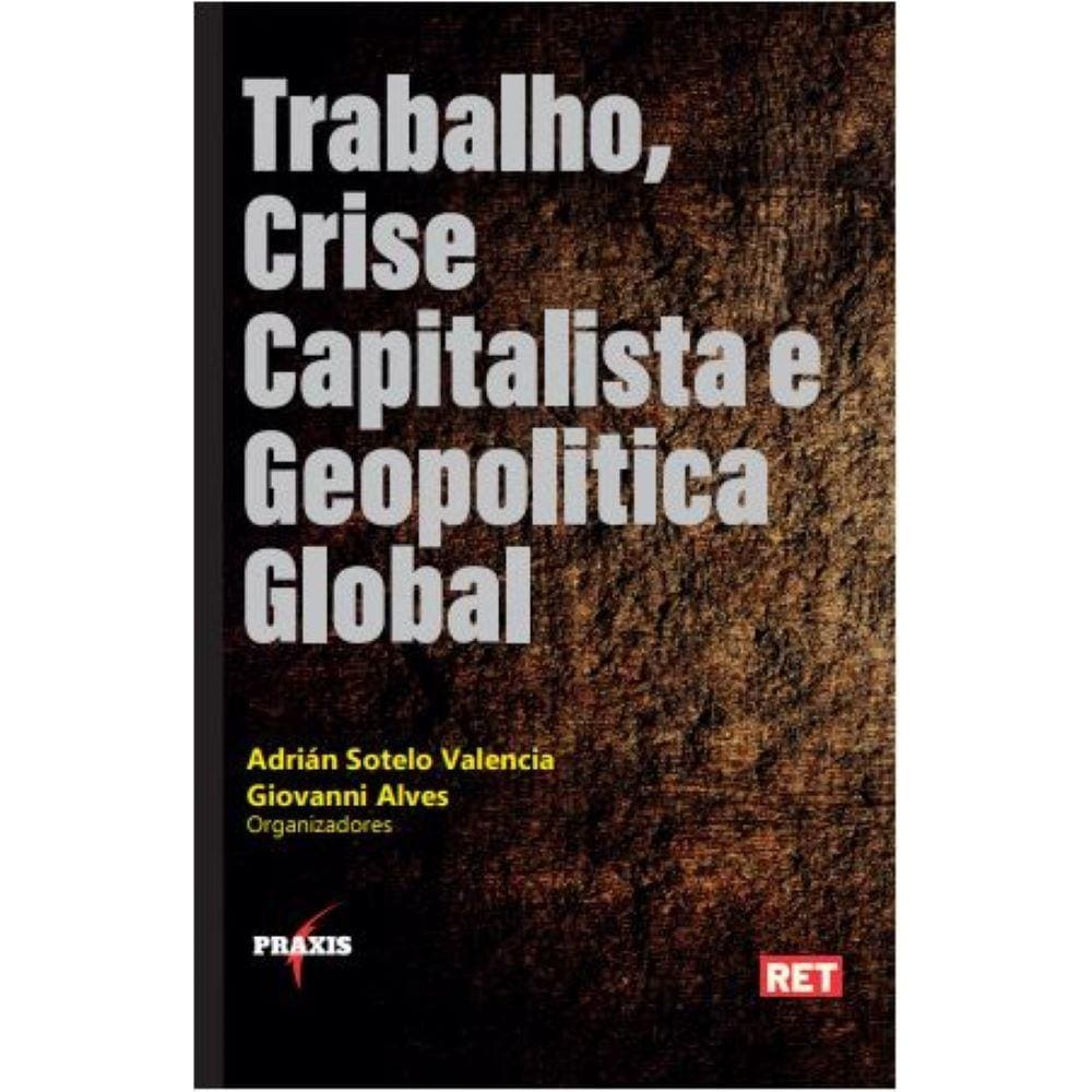 Trabalho, Crise Capitalista e Geopolítica Global