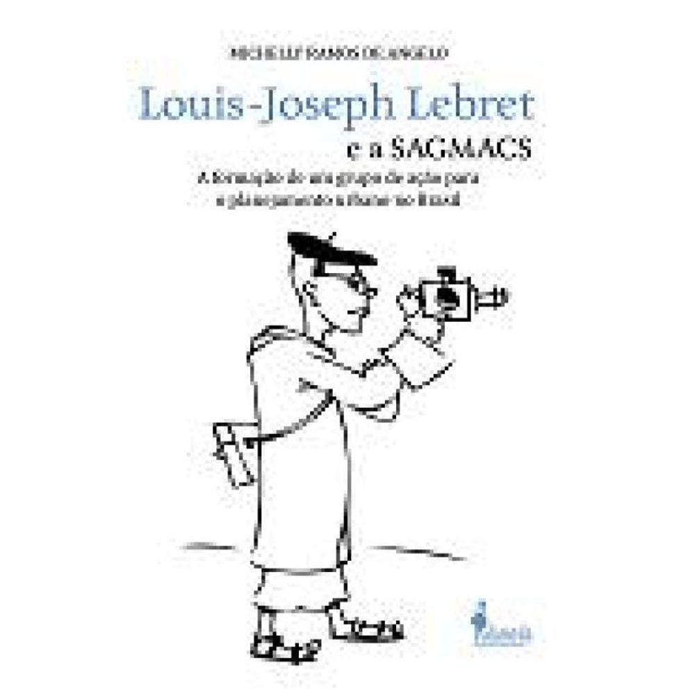 Louis-Joseph Lebret E A Sagmacs: A Formação De Um Grupo De Ação Para O Planejamento Urbano No Brasil