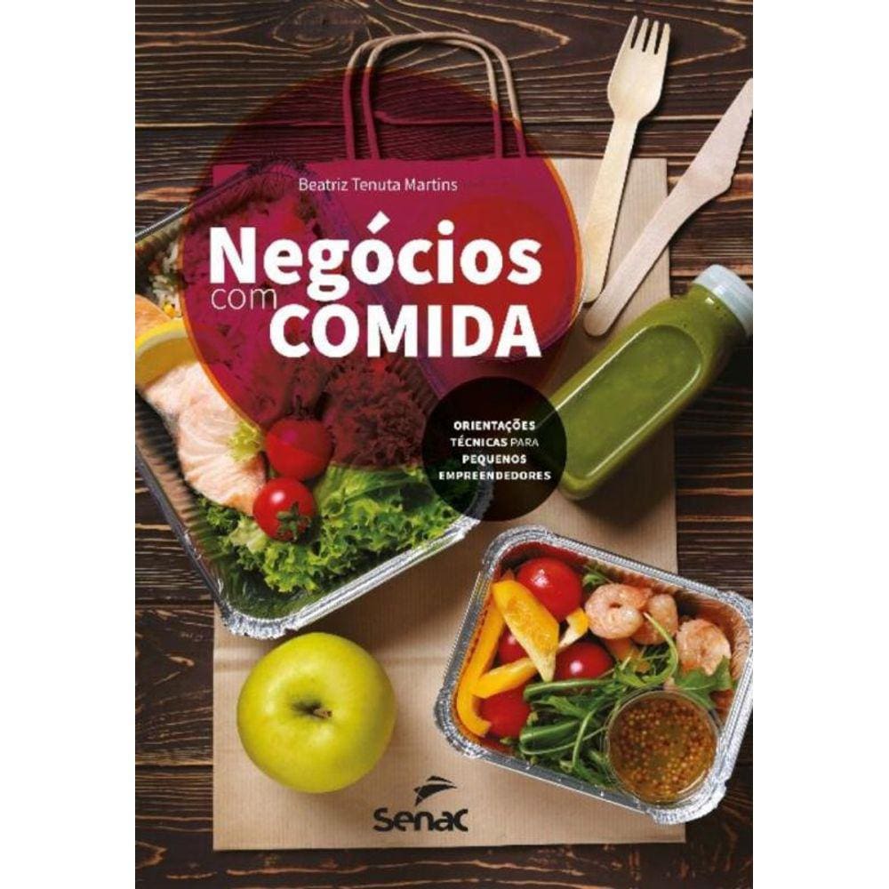 Negócios Com Comida - Orientações Técnicas Para Pequenos Empreendedores