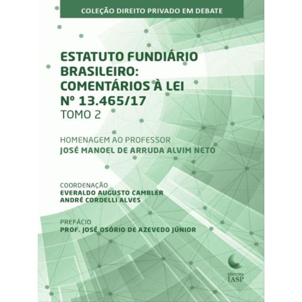 Estatuto Fundiário Brasileiro - Comentários À Lei N. 13465/17 – Tomo 2