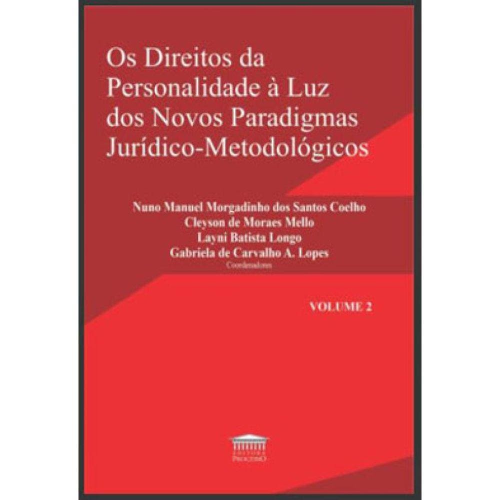 Os Direitos Da Personalidade À Luz Dos Novos Paradigmas Jurídico-Metodológicos - Vol. 2