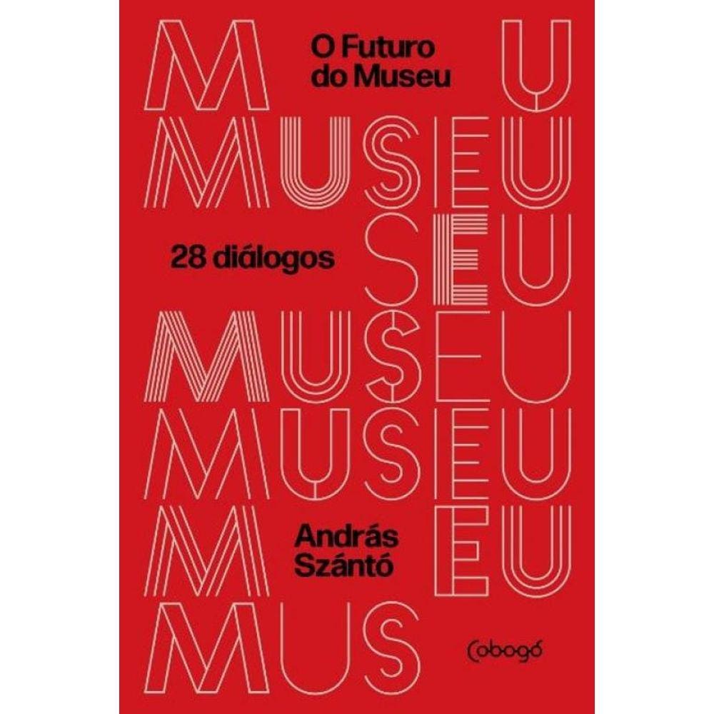 O Futuro Do Museu: 28 Diálogos