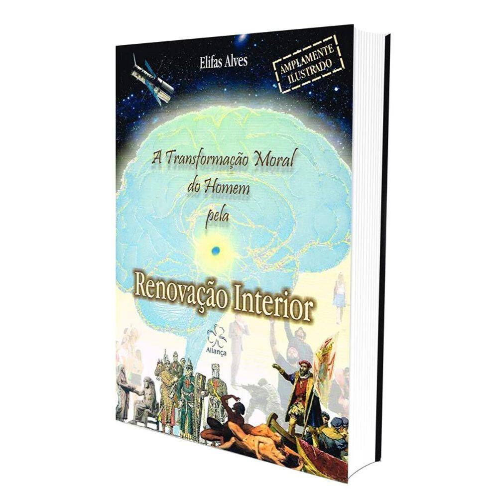 Transformação Moral Do Homem Pela Renovação Interior (A)