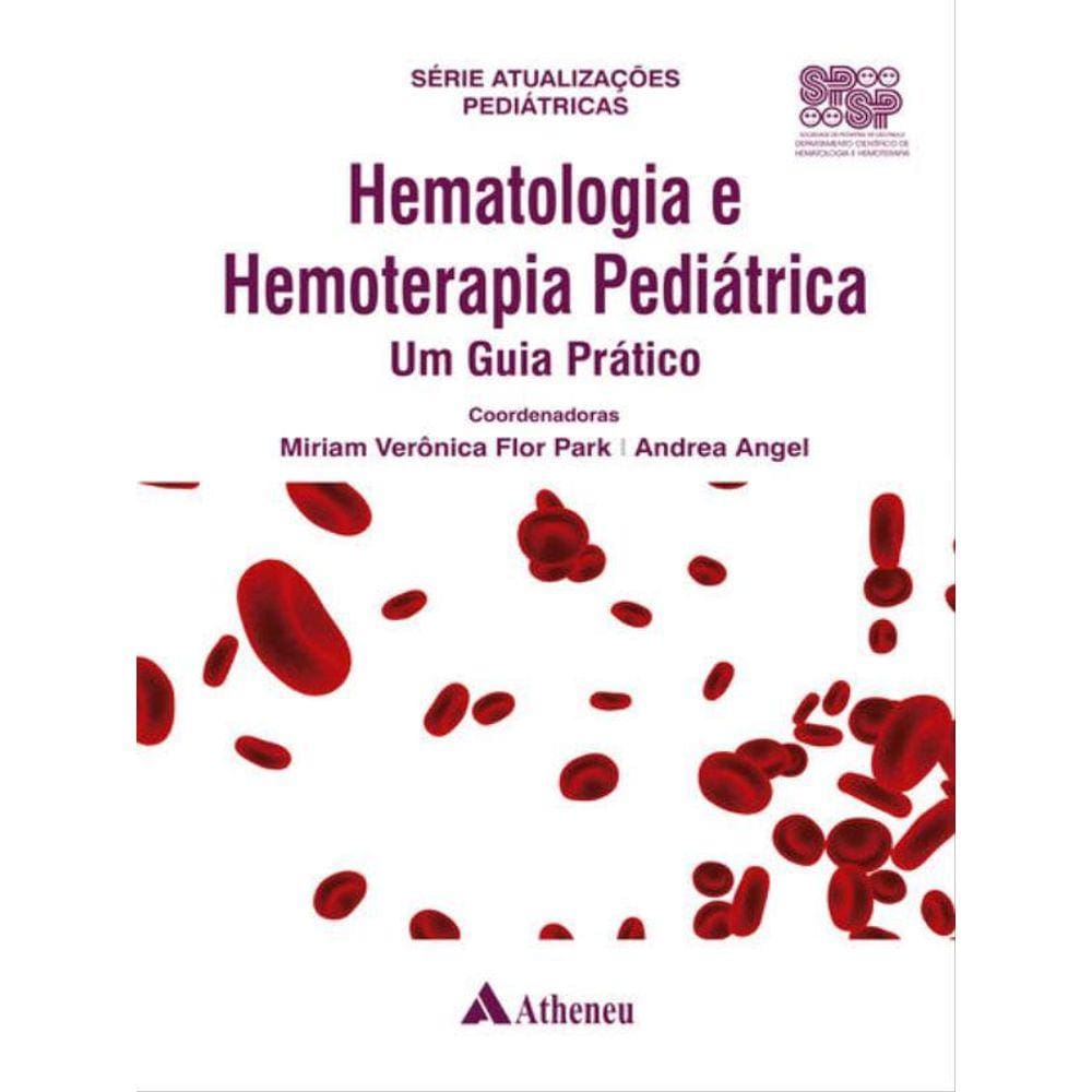 Hematologia E Hemoterapia Pediátrica - Um Guia Prático