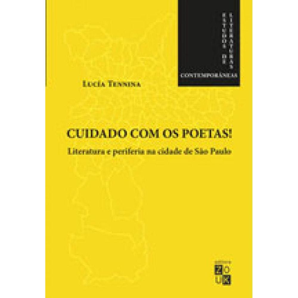 Cuidado Com Os Poetas! Literatura E Periferia Na Cidade De São Paulo