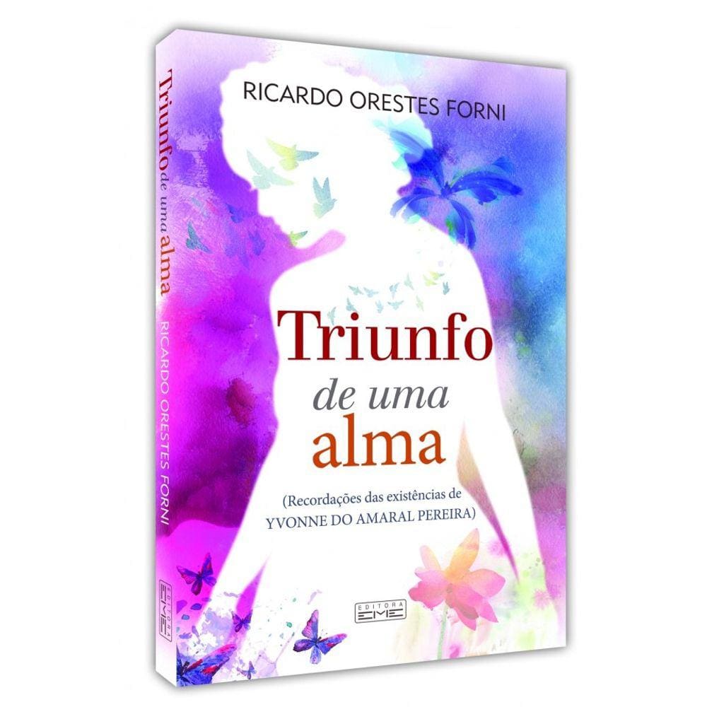 Triunfo De Uma Alma - Recordações Das Existências De Yvonne Do Amaral Pereira