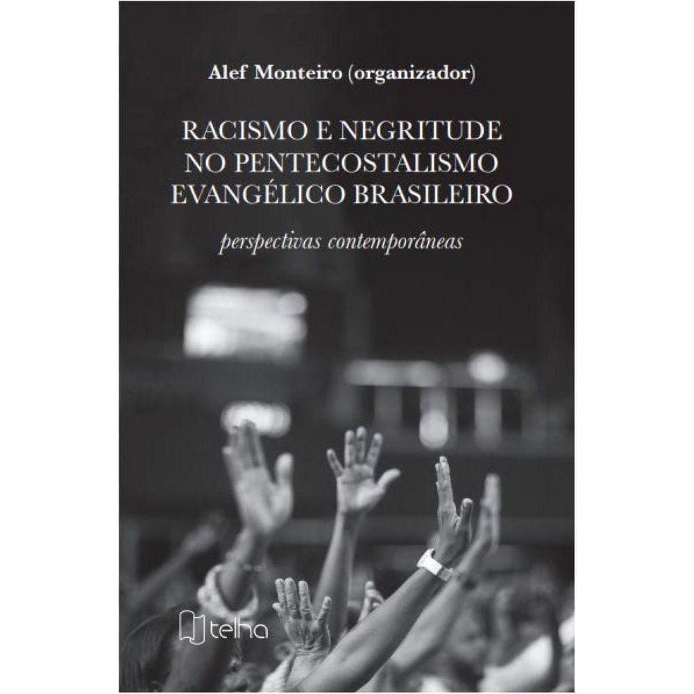 Racismo e negritude no pentecostalismo evangélico brasileiro - perspectivas contemporâneas
