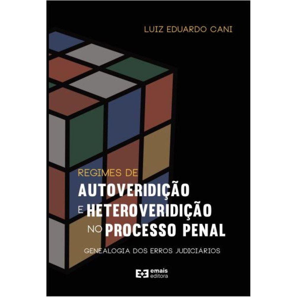Regimes de autoveridição e heteroveridição no Processo Penal - genealogia dos erros judiciários