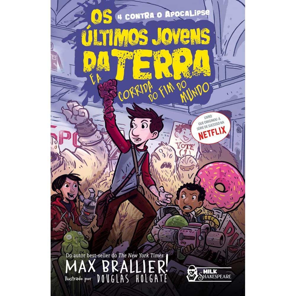 Os Últimos Jovens Da Terra: E A Corrida Do Fim Do Mundo