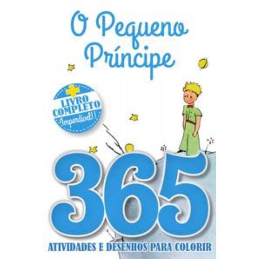 O Pequeno Príncipe Livro 365 Atividades e Desenhos para Colorir
