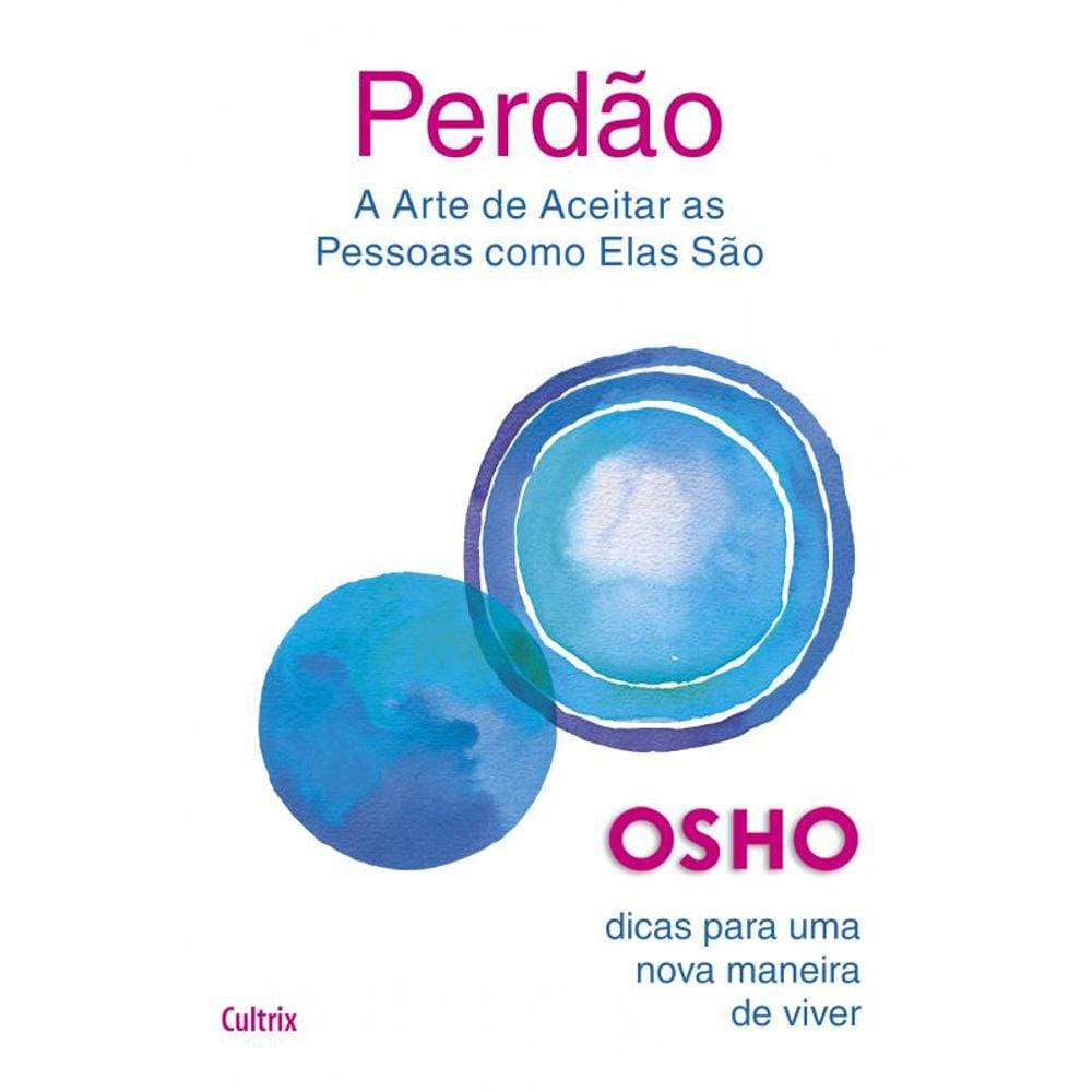Perdão: A arte de aceitar as pessoas como elas são