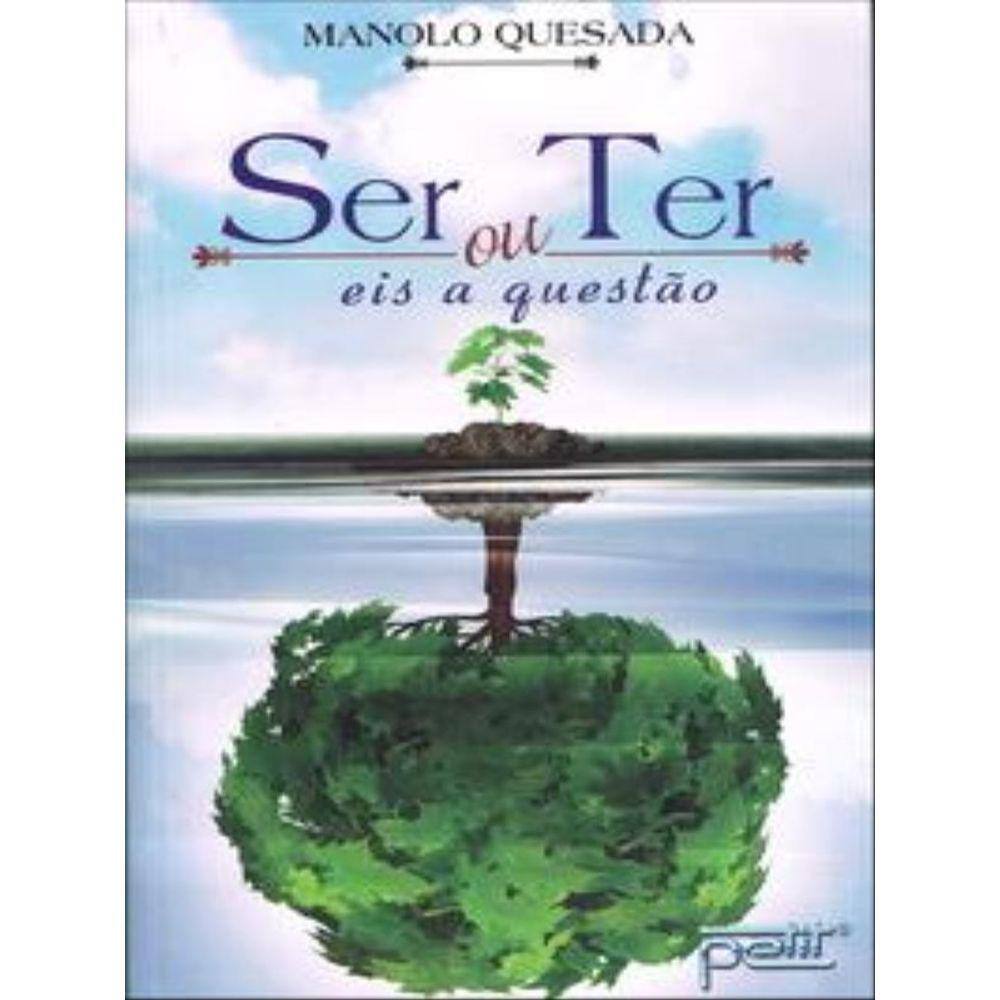 Ser Ou Ter, Eis A Questão
