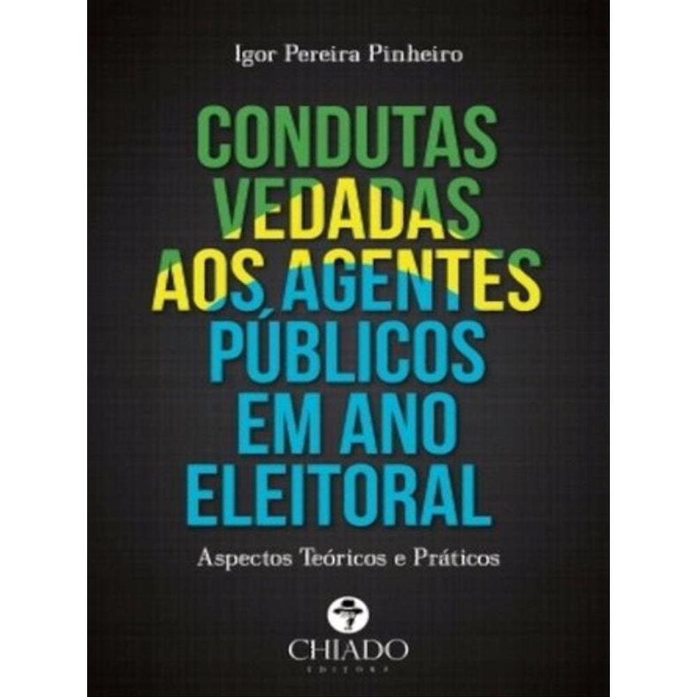 Condutas Vedadas Aos Agentes Publicos Em Ano Eleitoral