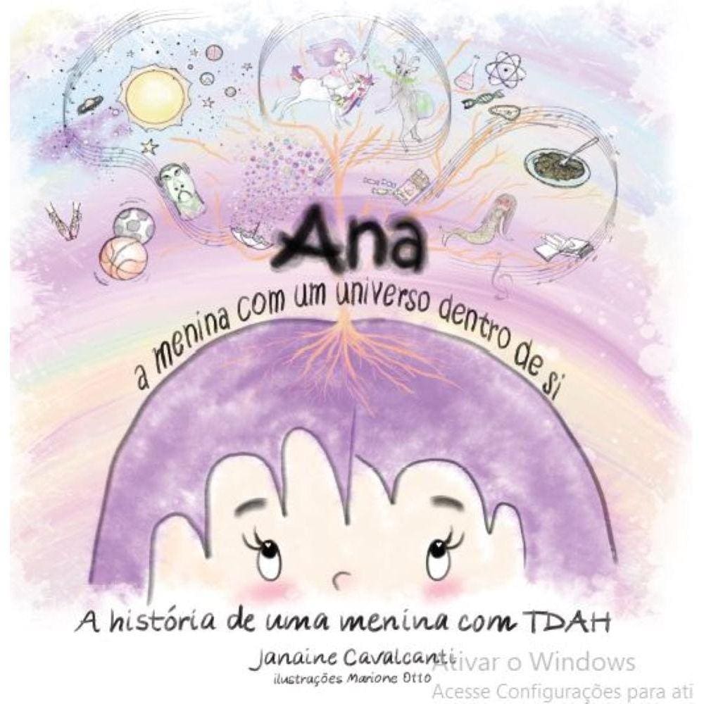 Ana : a menina com um universo dentro de si - A história de uma menina com TDAH?