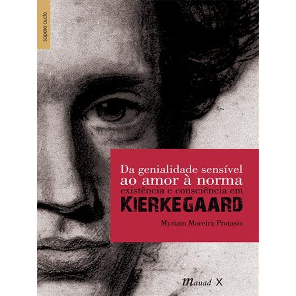 Da Genialidade Sensível Ao Amor À Norma: Existência E Consciência Em Kierkegaard
