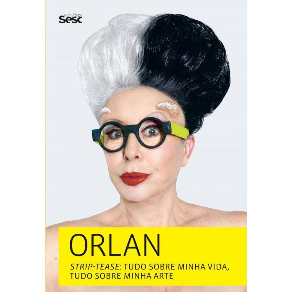 ORLAN Strip tease: Tudo sobre minha vida, tudo sobre minha arte