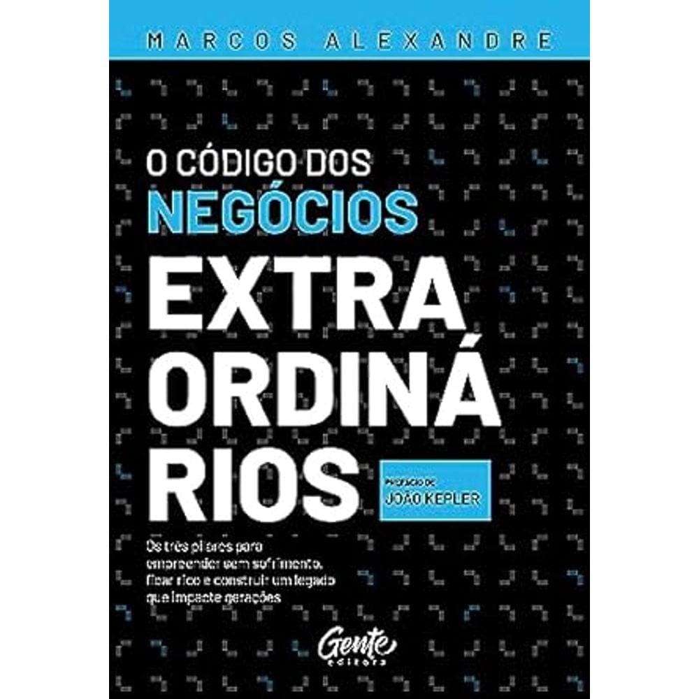 O Código dos negócios extraordinários: Os três pilares