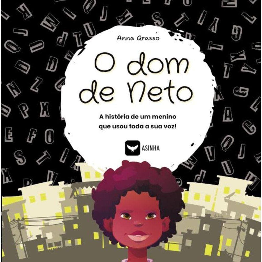 O dom de Neto - A história de um menino que usou toda a sua voz! - A história de um menino que usou toda a sua voz!