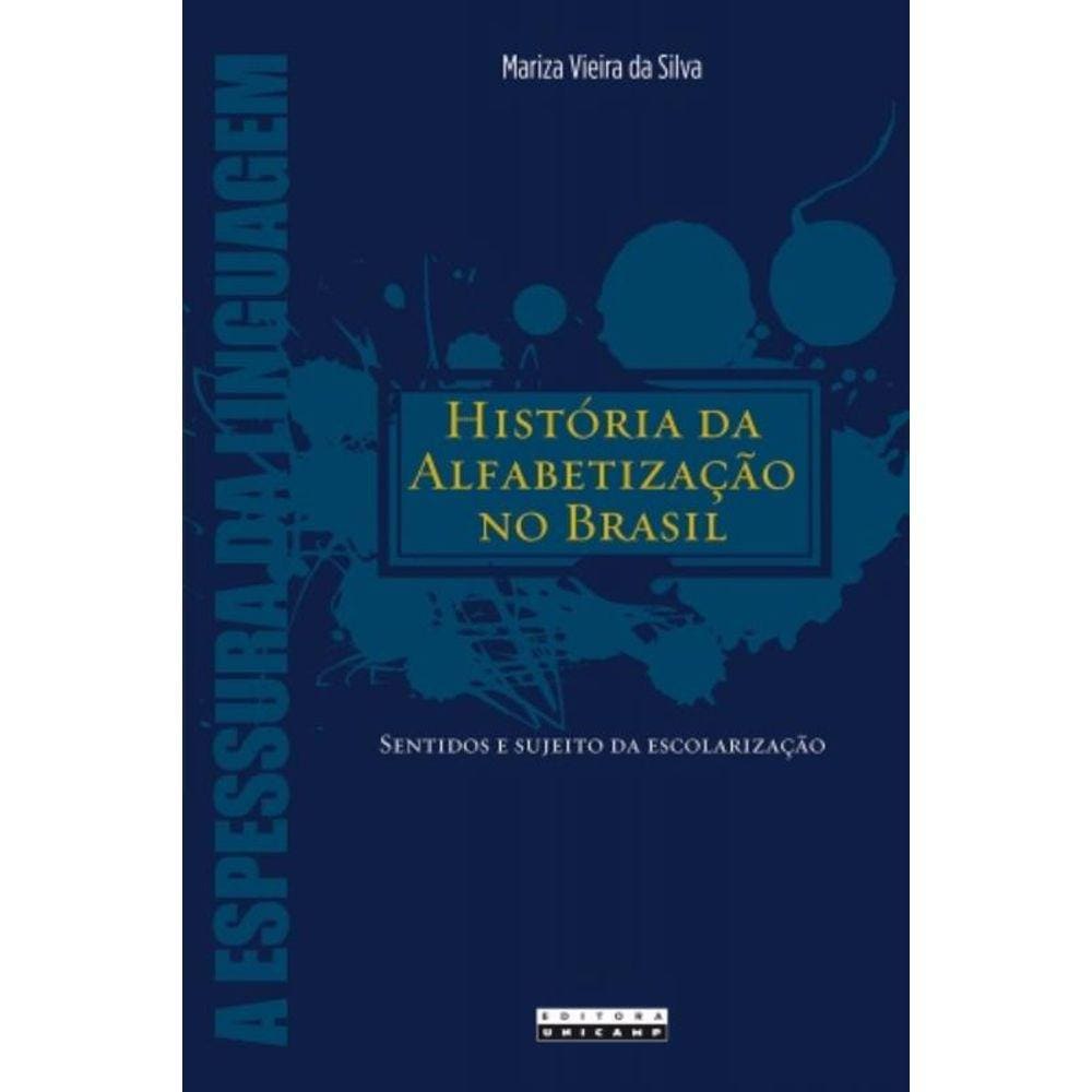 Historia Da Alfabetizacao No Brasil: Sentidos E Su