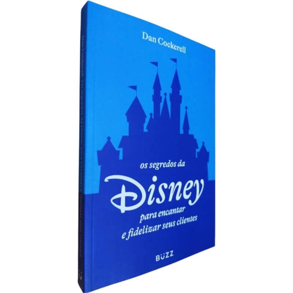 Livro Físico Os Segredos da Disney Para Encantar e Fidelizar Seus Clientes Dan Cockerell