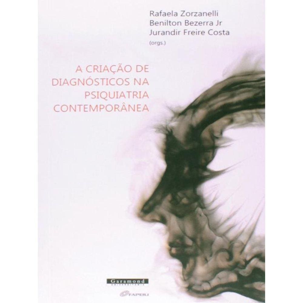Criaçao De Diagnosticos Na Psiquiatria Contemporanea, A