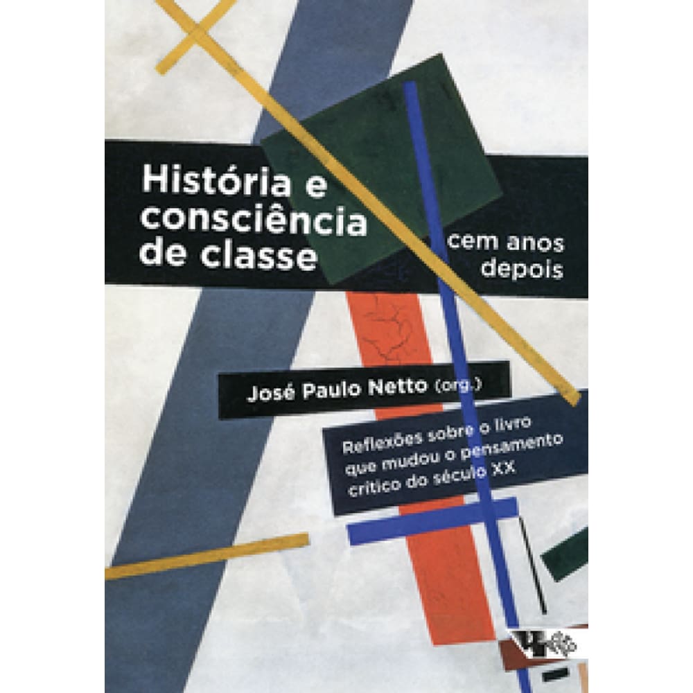 História E Consciência De Classe, Cem Anos Depois: Reflexões Sobre O Livro Que Mudou O Pensamento Crítico Do Século Xx