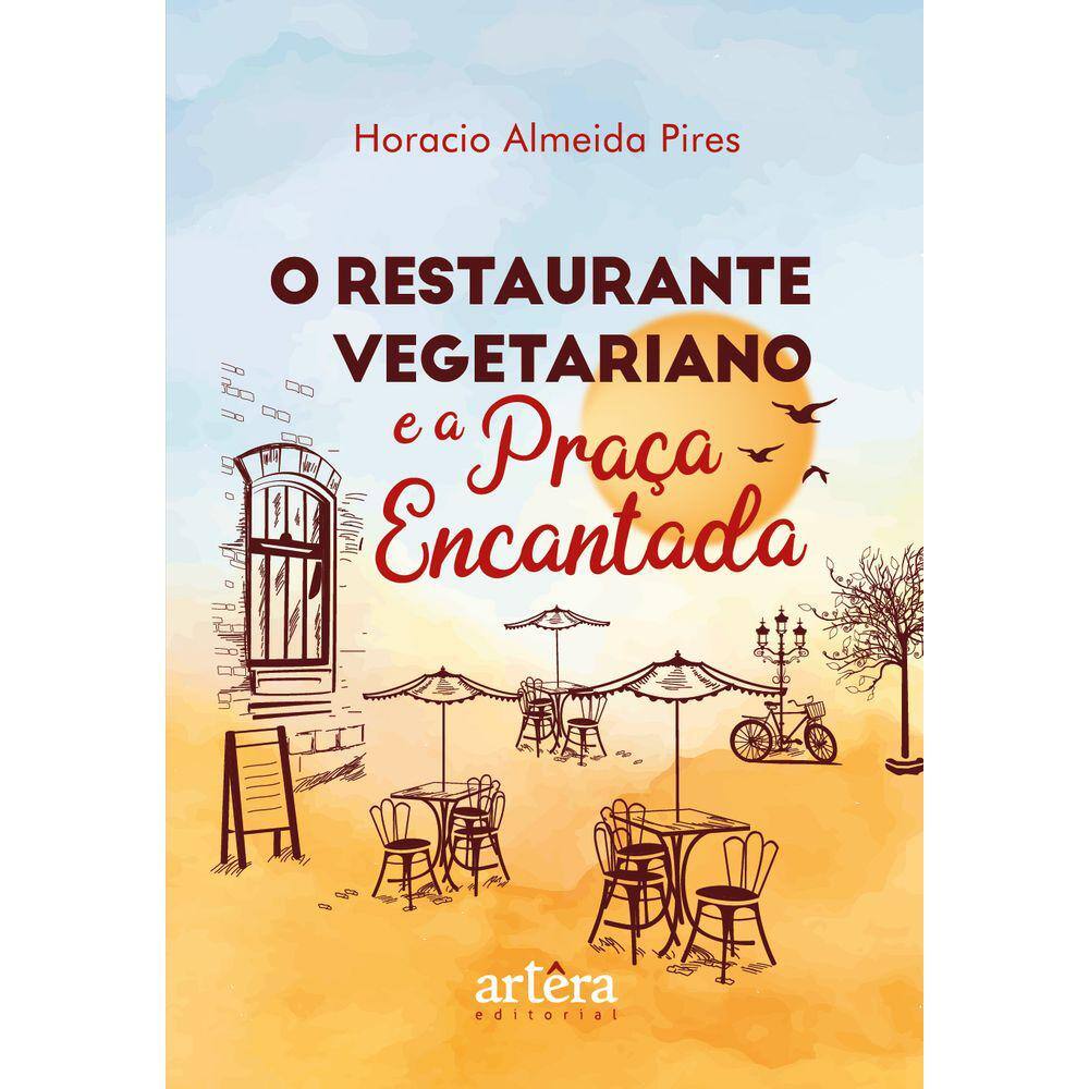 O Restaurante Vegetariano e a Praça Encantada