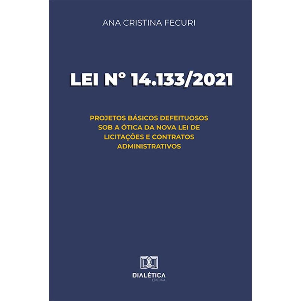 Lei nº 14.133/2021 - Projetos básicos defeituosos sob a ótica da nova Lei de Licitações e Contratos Administrativos