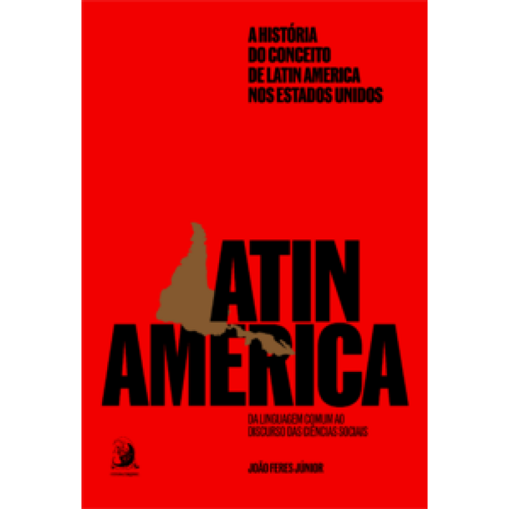 A História Do Conceito De Latin America Nos Estados Unidos: Da Linguagem Comum Ao Discurso Das Ciências Sociais