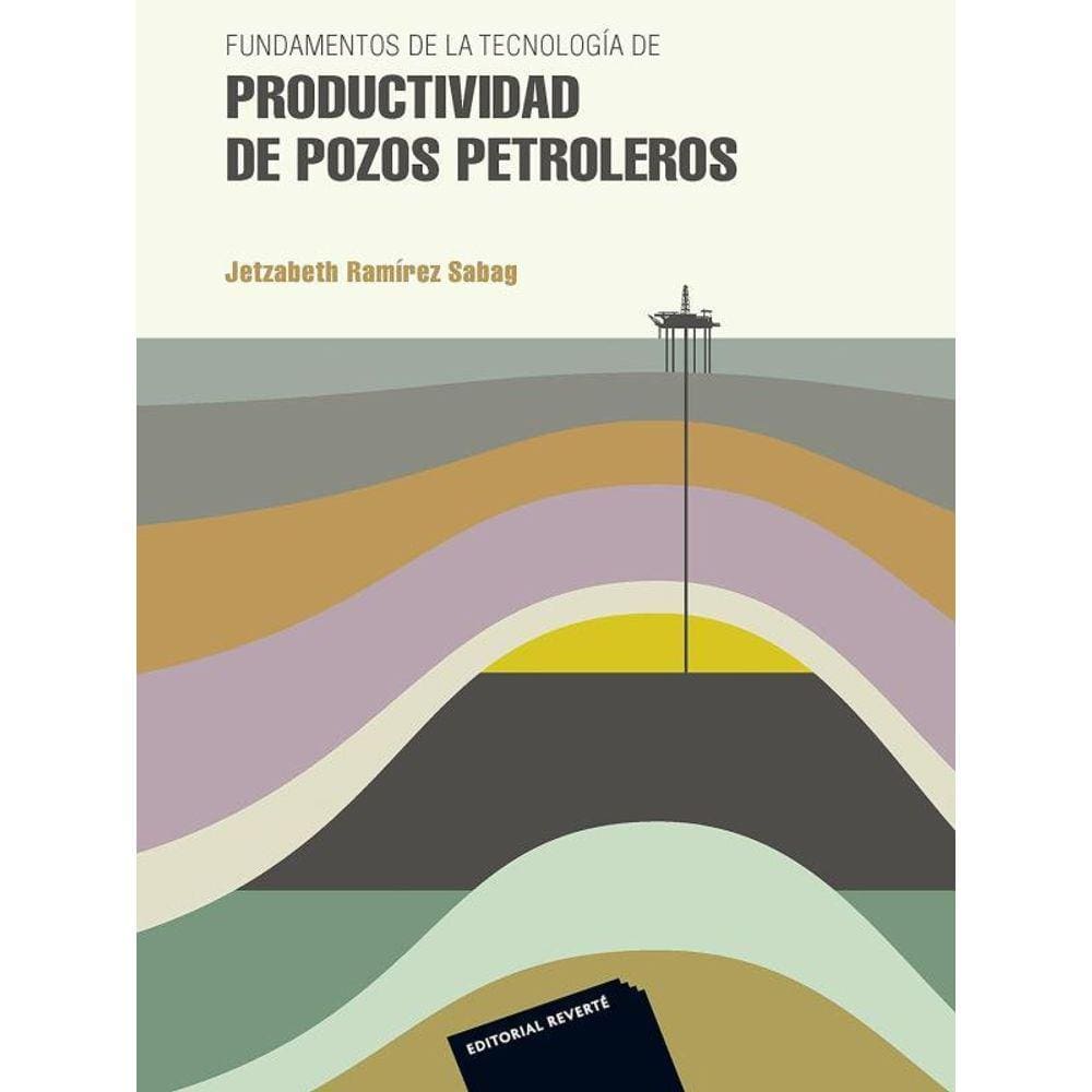 Fundamentos De La Tecnologia De Productividad De Pozos Petroleros